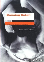 Versteeg, Coos - Dancing Dutch conpemporary dance in the Netherlands