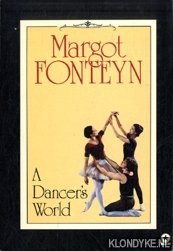 Fonteyn, Margot - Margot Fonteyn. A Dancer's World