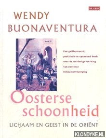 Buonaventura, Wendy - Oosterse schoonheid. Lichaam en geest in de orient. Geillustreed, praktisch en spannend boek over de weldadige werking van oosterse lichaamsverzorging