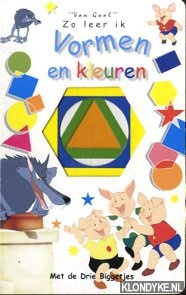 Lefevre, A..M. - Zo leer ik vormen en kleuren. Met de drie biggetjes