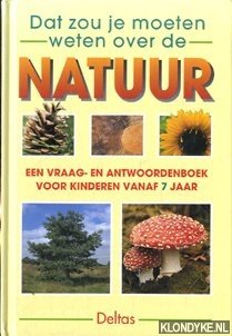 Tyberg, Son & Anneke Sips-Cornelissen - Dat zou je moeten weten over de natuur. Een vraag- en antwoordenboek voor kinderen vanaf 7 jaar