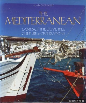 Cheneviere Alain - The mediterranean. Lands of the olive tree culture & civilizations