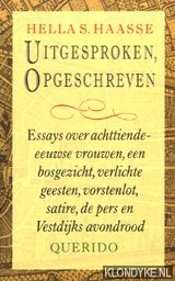 Haasse, Hella S - Uitgesproken, opgeschreven. essays over achttiende-eeuwse vrouwen, een bosgezicht, verlichte geesten, vorstenlot, satire, de pers en Vestdijks avondrood