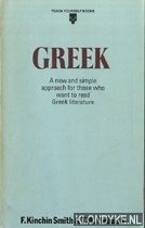 Kinchin Smith, F. & T.W. Melluish - Greek. A new and simple appropach for those who want to read Greek literture