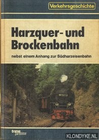 Roper, Hans - Harzquer- und Brockenbahn. Nebst einem Anhang zur Sudharzeisenbahn