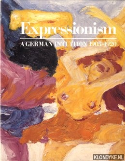 Keller, Horst - and others - Expressionism: a German Intuition 1905-1920