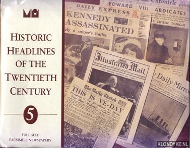 O'Mara, Michael - Historic headlines of the twentieth century (5) Full size facsimile newspapers