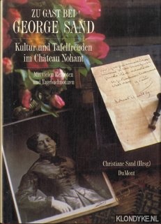 Sand, Christiane - Zu gast bei George Sand. Kultur und tafelfreuden in Chateau Nohant