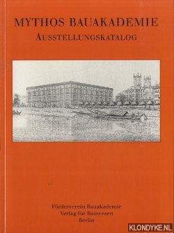 Fouquet-Plumacher, Doris - Mythos Bauakademie. Ausstellungskatalog