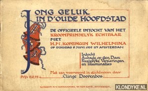 Doorenbos, Clinge (met een voorwoord in dichtvorm door) - Jong geluk in d'oude hoofdstad. De officieele intocht van het Kroonprinselijk echtpaar met H.M. Koningin Wilhelmina op dinsdag 8 Juni 1937 in Amsterdam. Intocht, Aubade op den Dam, Feestelijke versieringen, en illuminaties