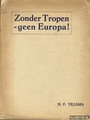 Tillema, H.F. - Zonder Tropen geen Europa!