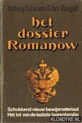 Summers, Anthony & Tom Mangold - Het dossier Romanow. Schokkend nieuw bewijsmateriaal. Het lot van de laatste tsarenfamilie