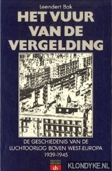 Bak, Leendert - Het vuur van de vergelding. De geschiedenis van de luchtoorlog boven West-Europa 1939-1945