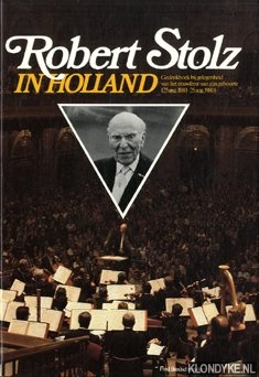 Bredschneyder, Fred - Robert Stolz in Holland. Gedenkboek bij gelegenheid van het eeuwfeest van zijn geboorte 25 aug. 1880- 25 aug. 1980
