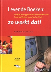 Broekhof, Kees & Hans Cohen de Lara - levende boeken: zo werkt dat! Praktische suggesties voor het werken met levende boeken op school en thuis.