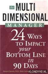 Connelly, Richard en anderen - The multi dimensional manager. 24 Ways to inpact your bottum line in 90 days