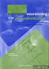 Hasman, A & G.G. van Merode - Informatievoorziening in de gezondheidszorg. Leerboek voor universitair en hoger beroepsonderwijs en managementopleidingen