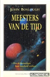 Boslough, John - Meesters van de tijd. Hoe de kosmologie haar onschuld verliest