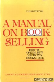 Hale, Robert & D Allan Marshall & Jerry N. Showalter - A manual on bookselling. How to open & run your own bookstore
