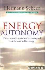 Scheer, Hermann - Energy autonomy. The economic, social and technological case for renewable eneregy