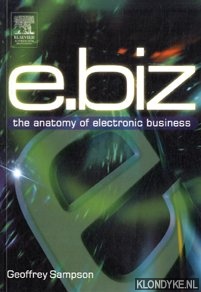 Sampson, Geoffrey - E.biz the anatomy of electronic business