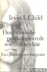 Child, Irvin L - Humanistische psychologie en de research-traditie. Een pleidooi voor integratie