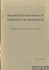 Buitenhuis, C.H. - Organisatie van innovatie. Innovatie van organisatie. De matrix als stimulans voor vernieuwing