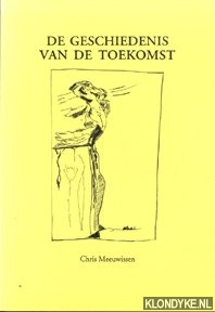 Meeuwissen, Chris - De geschiedenis van de toekomst. Van automatiseren naar informatiseren bij Veronica Blad: op zoek naar een methode