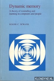 Schank, Roger C. - Dynamic memory. A theory of reminding and learning in computers and people