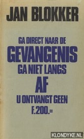 Blokker, Jan - Ga direct naar de gevangenis ga niet langs af u ontvangt geen 200 gulden
