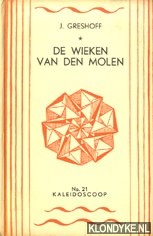 Greshoff, J - de wieken van de molen. Eenvoudig leesboekje voor beginnende twijfelaars en hen die het wenschen te worden