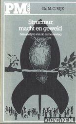 Rijk, M.C. - Structuur, macht en geweld. Een analyse van de samenleving