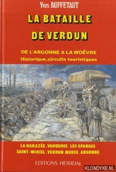 Buffetaut, Yves - La batalle de Verdun. De l'argonne a la woevre. Historique, circuits touristiques