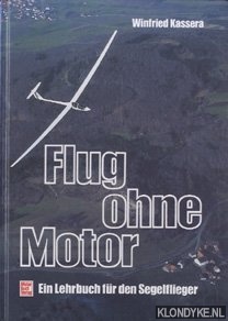 Kassera, Winfried - Flug ohne Motor. Ein Lehrbuch fur den Segelflieger