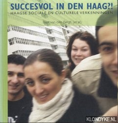 Bergh, Bert van den - Succesvol in Den Haag?! Haagse sociale en culturele verkenningen