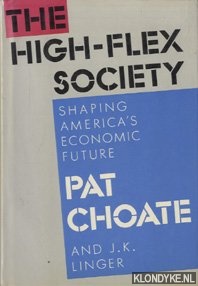 Choatie, Pat & J.K. Linger - The high-flex society. Shaping America's economic future