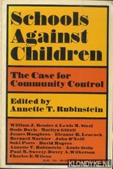 Rubinstein, Annette T - Schools against children. The case for community control