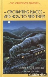 Rosenthal, A.M. & Arthur Gelb - Enchanting places and how to find them. The sophisticated traveller