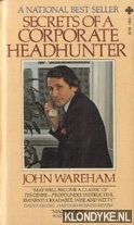 Wareham, John - Secrets of a corporate headhunter