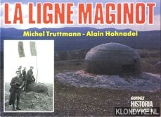 Truttmann, Michel & Alain Hohnadel - La ligne maginot. Guides historia Tallandier