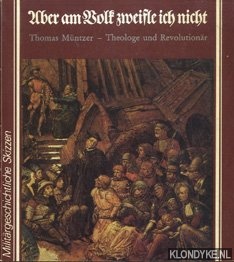 Schnitter, Helmut - Aber am Volk zweifle ich nicht, Thomas Muntzer - Theologe und revolutionar