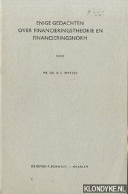 Wytzes, H.C. - Enige gedachten over financieringstheorie en financieringsnorm.