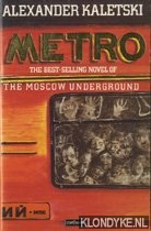 Kaletski, Alexander - Metro. A novel of the Moscow underground