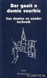 Schreiber, Fre - Der gaait n domie veurbie: van domies en aander kerkvolk
