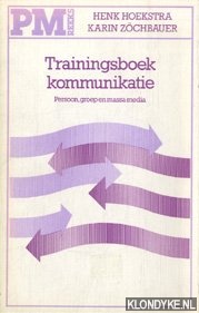 Hoekstra, Henk & Karin Zochbauer - Trainingsboek kommunikatie. Persoon, groep en massa-media