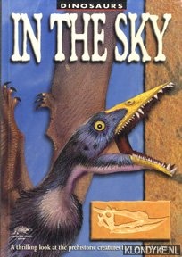 Dixon, Dougal - Dinosaurs in the sky. A trilling look at the plant-eating dinosaurs that walked the earth