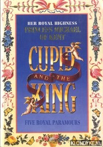 Kent, Princess Michael of - Cupid and the king. Five royal paramours