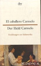 Brandenberger, Erna - El caballero Carmelo/Der held Carmelo. Erzahlungen aus Sudamerika