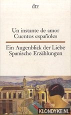 Brandenberger, Erna - Un instante de armor cuentos espanoles/ Ein augenblick der liebe Spanische erzahlungen