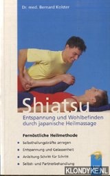 Kolster, Bernard - Shiatsu. Entspannung und wohlbefinden durch Japanische heilmassage